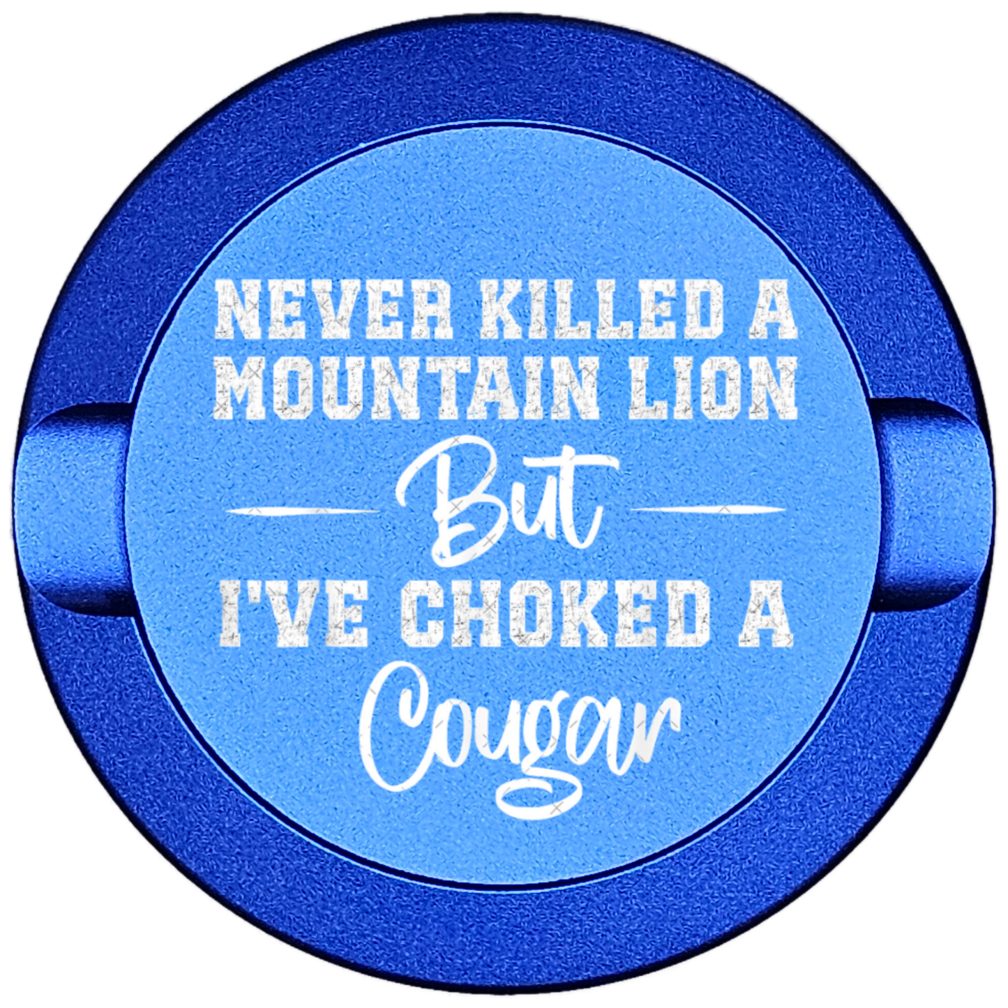 Never killed a Mountain Lyon But I've Choked a Cougar-My Tyn Co. Custom Aluminum ZYN Tyns for ZYN Pouches Waterproof and Airtight, 2 Compartments!